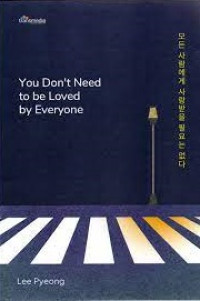 Image of You Don't Need To Be Loved By Everyone