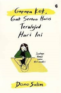 Image of Gapapa Kok, Gak Semua Harus Terwujud Hari Ini