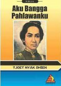 Image of Aku Bangga Pahlawanku Tjoet Nyak Dien