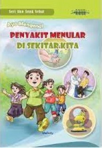 Image of Ayo Mengenal Penyakit Menular Di Sekitar Kita
