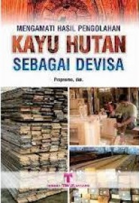 Image of Mengamati Hasil Pengolahan Kayu Hutan Sebagai Devisa