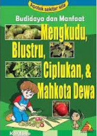 Image of Budidaya dan Manfaat Mengkudu, Blustru, Ciplukan & Mahkota Dewa